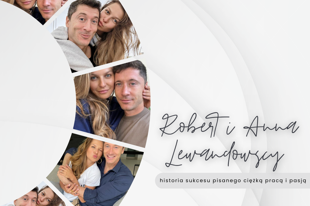 Robert i Anna Lewandowscy – historia sukcesu pisanego ciężką pracą i pasją